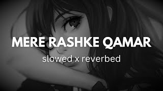 Mera Rashke Qamar Lofi Love Slowed Reverbed Version [upl. by Anilrac]