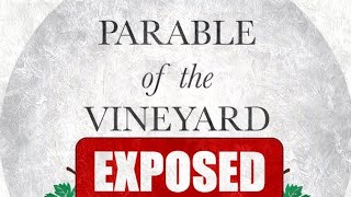 Parable Of The Vineyard Exposed Reupload [upl. by Koenig]