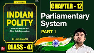 47 Complete Indian Polity  MLaxmikant  Chapter 12  Parliamentary System UPSC IAS PCS [upl. by Anikal]