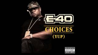 E40  Choices Yup Out Now [upl. by Oirom]