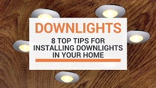 8 Top Tips When Installing Downlights In Your Home [upl. by Dunton]