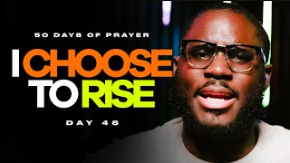 I CHOOSE TO RISE  50 DAYS OF GLORY  DAY 46 2024 [upl. by Benenson]