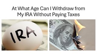 At What Age Can I Withdraw from My IRA Without Paying Taxes [upl. by Eneleh]