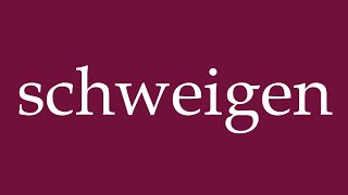 How to Pronounce schweigen be silent Correctly in German [upl. by Maite]