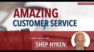 Amazing Customer Service with Shep Hyken [upl. by Amhser573]