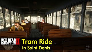 Tram Ride  Saint Denis  Red Dead Redemption 2 [upl. by Richardson]