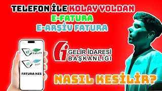 TELEFON İLE KOLAY YOLDAN EFATURA  EARŞİV FATURA NASIL KESİLİR [upl. by Tsnre]