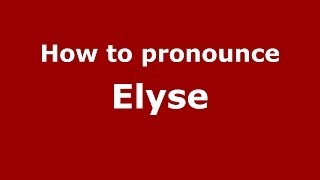 How to pronounce Elyse French  PronounceNamescom [upl. by Ididn]