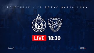 LIVE  FC Pyunik — Borac Banja Luka  Friendly [upl. by Esiom]