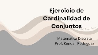 Ejercicio de Cardinalidad de un Conjunto [upl. by Nabla581]