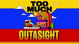 Outasight  Too Much Audio [upl. by Voss569]