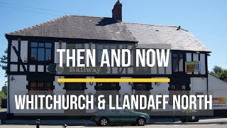 Nostalgic views of Whitchurch amp Llandaff North Then and Now [upl. by Nehpets90]