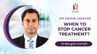 The Right Time to End Cancer Treatment  Dr Mangesh Explains [upl. by Adnawak]