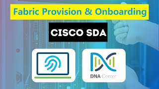 4 Cisco SDA  Fabric Provisioning and Onboarding [upl. by Nodnart]