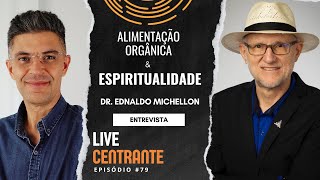 ALIMENTAĂ‡ĂO ORGĂ‚NICA E ESPIRITUALIDADE   79 Live Centrante [upl. by Eustatius338]