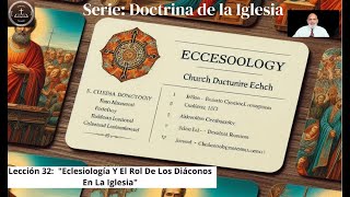 Lección 32 Serie Doctrina De La Iglesia quotEclesiología Y El Rol De Los Diáconos En La Iglesiaquot [upl. by Roose70]