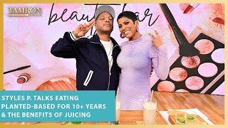 Styles P Talks Eating PlantedBased For 10 Years amp the Benefits of Juicing [upl. by Greenland]