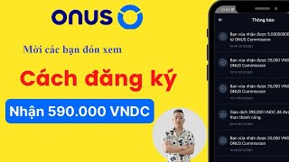 Hướng Dẫn Đăng Ký Tài Khoản ONUS Nhận Thưởng 590k Mới Nhất 2024 [upl. by Idisahc]