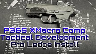 Tactical Development Pro Ledge Install P365 XMacro Comp [upl. by Billye273]