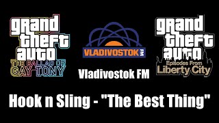 GTA TBoGT amp GTA EFLC  Vladivostok FM  Hook n Sling  quotThe Best Thingquot [upl. by Yendic]