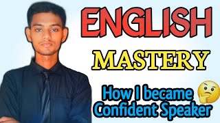 English Mastery  How I became Confident Speaker [upl. by Tierney216]