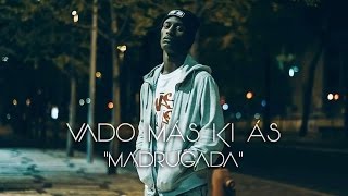 Vado Más Ki Ás  Madrugada Video oficial [upl. by Ekusoyr]