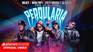 WILDEY ❌ WOW POPY ❌ FIXTY ORDARA Y JA RULAY  Perdularia Official Video by Freddy Loons repaton [upl. by Deedahs]