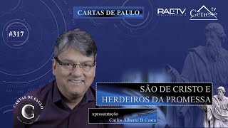 CARTAS DE PAULO 317  SÃO DE CRISTO E HERDEIROS DA PROMESSA [upl. by Ailasor]