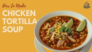 Delicious Chicken Tortilla Soup Recipe for a Flavorful Meal [upl. by Tedda]