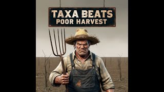 Taxa Beats Poor Harvest 🧑‍🌾 [upl. by Eidnahs]