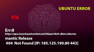 Err8 ppalaunchpadcontentnetblazertbthdkmsubuntu mantic Release 404 Not Found IP18594 [upl. by Chally]