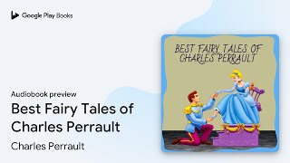 Best Fairy Tales of Charles Perrault by Charles Perrault · Audiobook preview [upl. by Lars181]