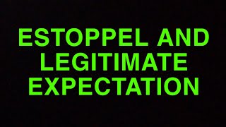 ESTOPPEL AND LEGITIMATE EXPECTATION  Administrative law [upl. by Rowney56]