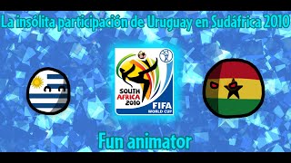 La Sorpresiva Actuación Uruguaya en África  Sudáfrica 2010  Fun animator [upl. by Arac983]