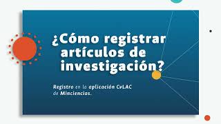 ¿Cómo registrar Artículos de Investigación en la Aplicación CvLAC de MinCiencias [upl. by Oicaroh]