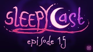 SleepyCast S2E15  Totally Consensual Dating Simulator [upl. by Eugor145]