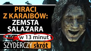 PIRACI Z KARAIBÓW ZEMSTA SALAZARA w 13 minut  Szyderczy Skrót [upl. by Amalea930]