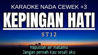 ST12  Kepingan Hati Karaoke Female Key Nada Wanita 3 Fm [upl. by Beverlee]