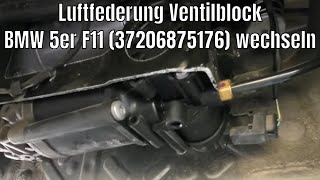 Luftfederung Ventilblock BMW 5er F11 37206875176 wechseln [upl. by Shell349]