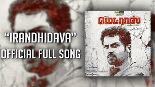 Irandhidava Official Full Song  Gaana Bala  Madras Tamil Movie Songs [upl. by Elma]