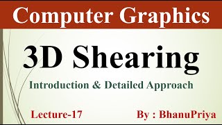 3D Shearing in Computer Graphics  Computer Graphics tutorial by BhanuPriya  Lec17 [upl. by Eirroc685]