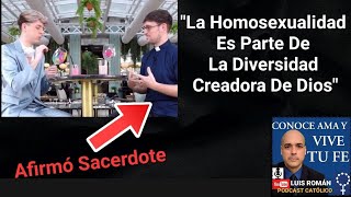 😱 SACERDOTE Afirma Homosexualidad Es Diversidad Creadora De Dios P Damián María Montes  Luis Roman [upl. by Aicilat]