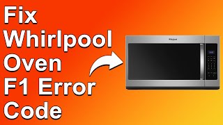 How To Fix The Whirlpool Oven F1 Error Code  Meaning Causes amp Solutions Simple Guide [upl. by Elyrpa]