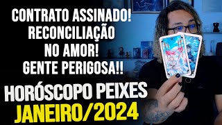 PEIXES JANEIRO 2024 CONTRATO ASSINADO RECONCILIAÇÃO NO AMOR GENTE PERIGOSA [upl. by Otsedom127]