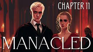 Manacled  Chapter 11  Harry Potter Fanfiction [upl. by Eldnek292]