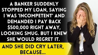 The banker smirked cut off the loan and demanded 500K back She soon regretted it [upl. by Paris]