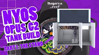 Bay Area Reefs Nyos Opus G2 440 Tank Build Part 1  The Pro Stand [upl. by Aruat]