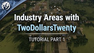 Industry Areas with TwoDollarsTwenty  Cities Skylines Industries Tutorial Part 1 [upl. by Aniral]