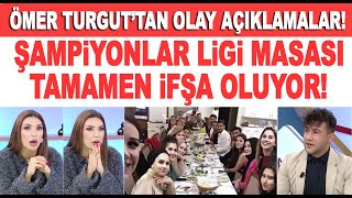 EŞİMDE BU MASADAYDI Ömer Turgut Şampiyonlar Ligi Masasını ifşa etti Dönen dolapları anlattı [upl. by Lachus422]