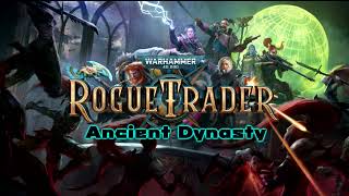 Warhammer 40000 Rogue Trader  Ancient Dynasty OST [upl. by Ereveniug]